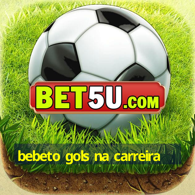 bebeto gols na carreira